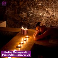 Healing Massage with Peaceful Melodies, Vol. 5