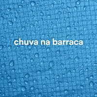 Chuva na Barraca