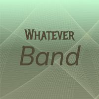 Whatever Band