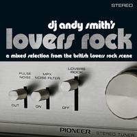 DJ Andy Smith's Lovers Rock (A Mixed Selection from the British Lovers Rock Scene)