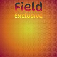 Field Exclusive