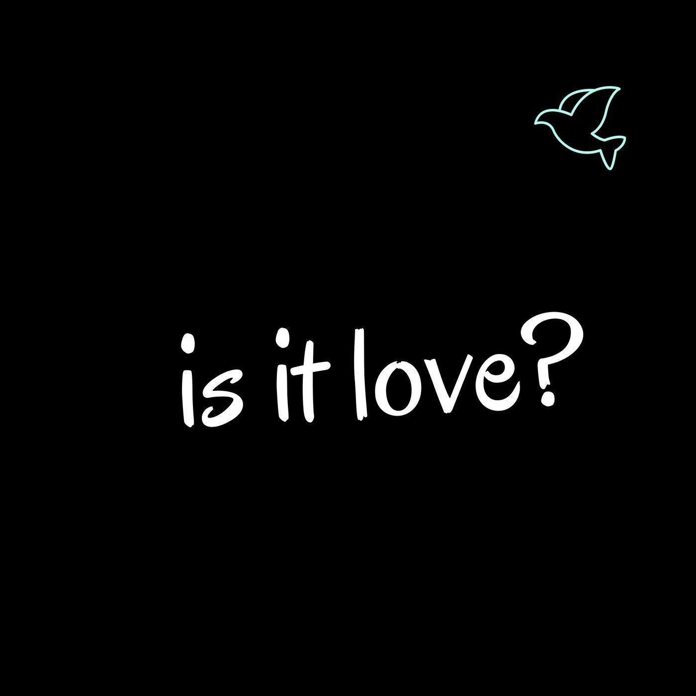 Is It Love?
