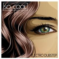 So Cool - Electro Dubstep