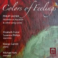 LASSER, F.: In Colors of Feelings / Les visages de l'amour / Nicolette et Aucassin (Futral, Phillips)