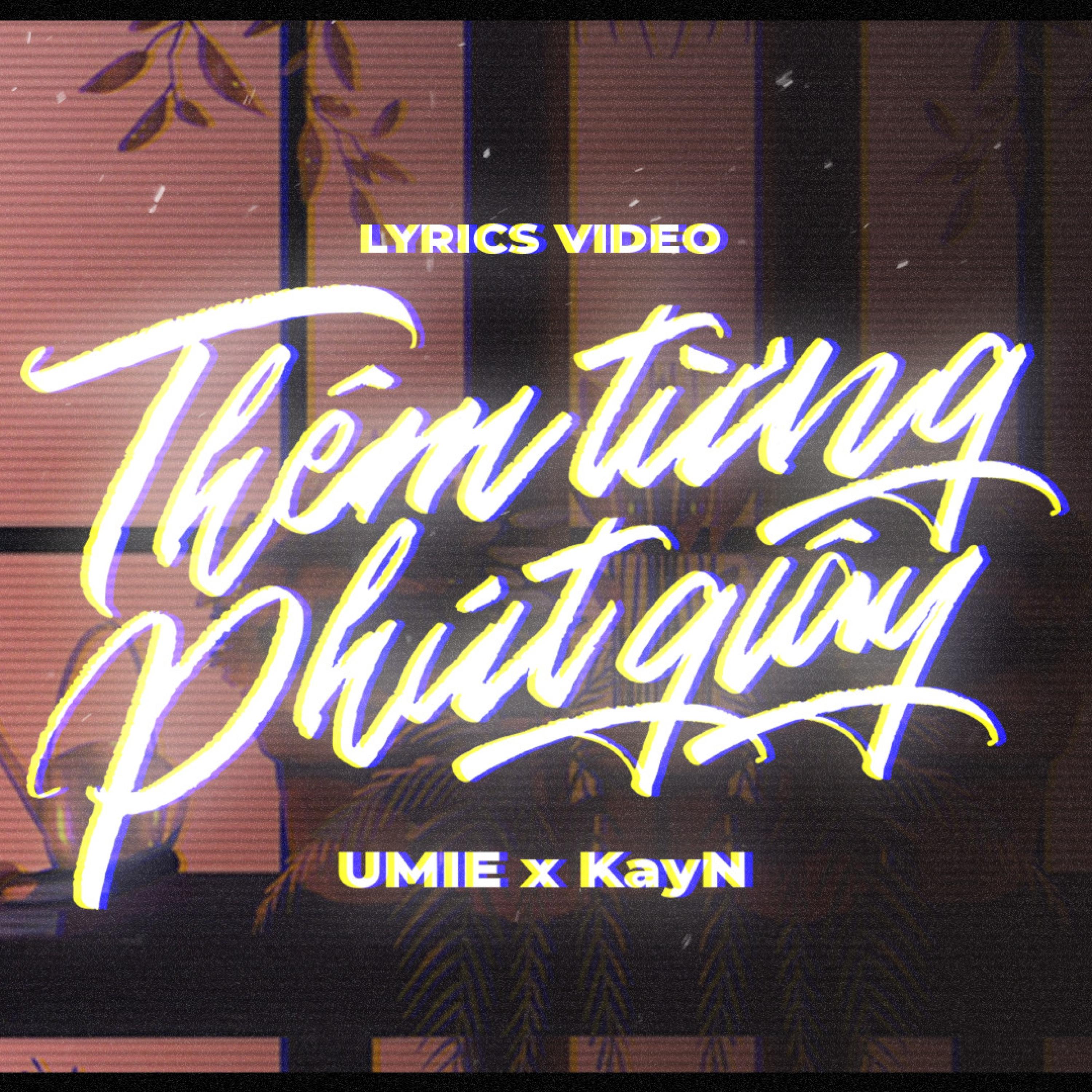 Thêm Từng Phút Giây (feat. UMIE) - KayN、UMIE封面