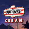 CREAM - FRIDAYS