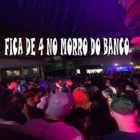 FICA DE 4 NO MORRO DO BANCO