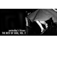 Yesterday's Kisses: The Best of Soul, Vol. 2