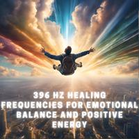 396 Hz Healing Frequencies for Emotional Balance and Positive Energy