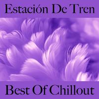 Estación de Tren: Best Of Chillout