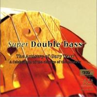 Super Double-Bass: The Artistry of Gary Karr