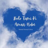 Bolo Tumi Ki Amar Hobe (feat. Ilma)