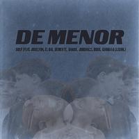 De Menor (feat. Joselyon, el BAI, Demente, Dakos, Jordan23, Boss, Gianka & Luxian)