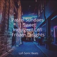 Pastel Sundaes | Sweet Indulgent Lofi Frozen Delights