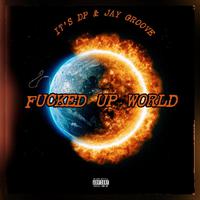 ****ed Up World (feat. Jay Groove)