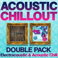 Acoustic Chillout Double Pack (Electracoustic and Acoustic Chill) 45 Cool Acoustic Gems - Compiled by Chris Coco