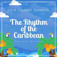 The Rhythm of the Caribbean (Lo-Fi Calypso Classics)