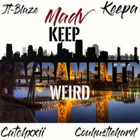 Keep Sacramento Weird (feat. Jt-Blaze, Couhustlehard, Catchxxii & Keepa)