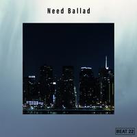 Need Ballad Beat 22