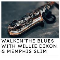 Walkin`the Blues with Willie Dixon & Memphis Slim