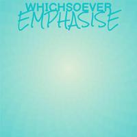 Whichsoever Emphasise