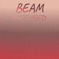 Beam Increased