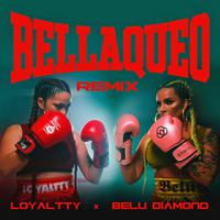 Bellaqueo (feat. Loyaltty) [Remix]