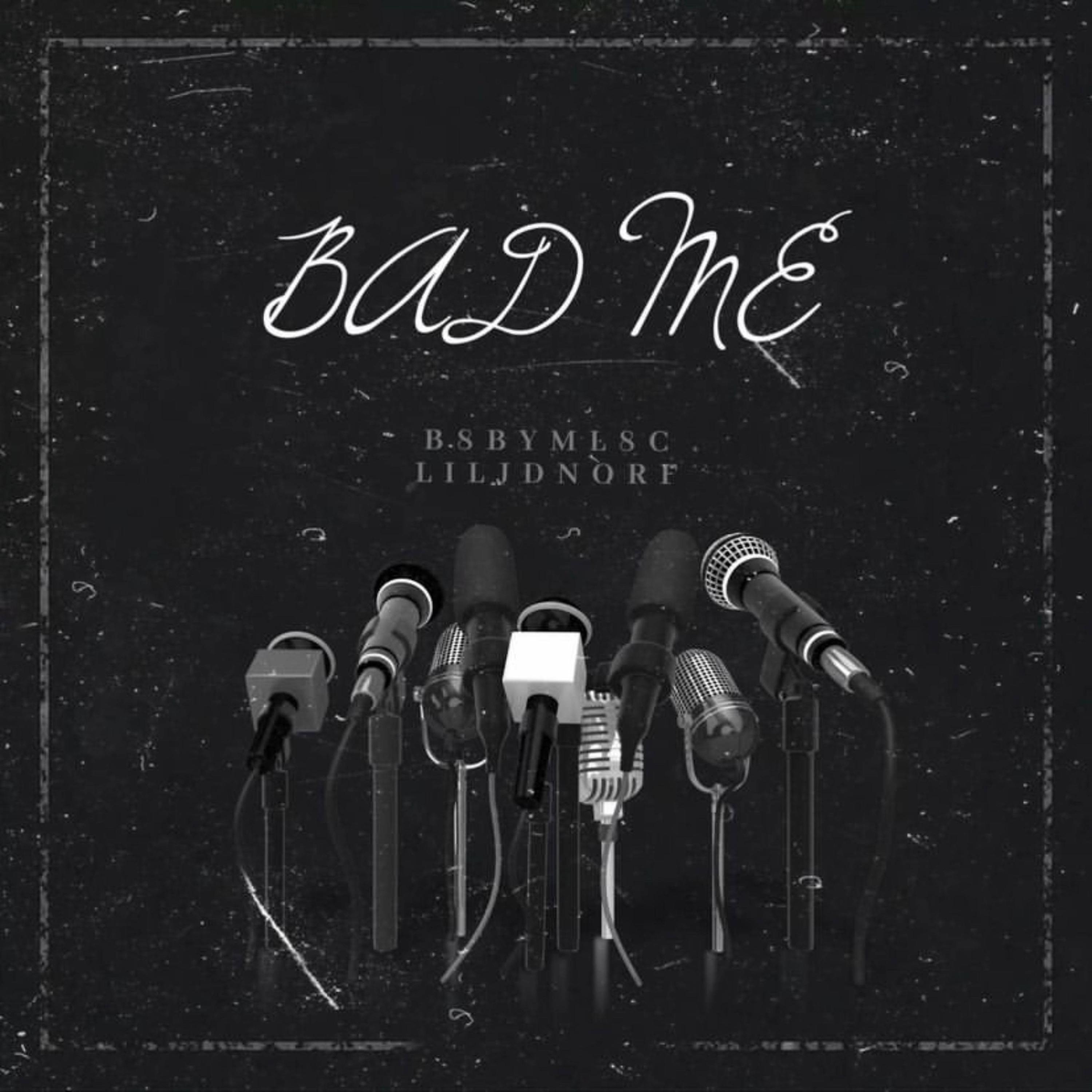 BAD ME (feat. LILJDNORF)