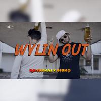 Wylin Out (feat. Sisko & YUNG VRO)