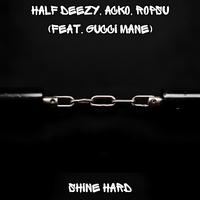 Shine Hard (feat. Gucci Mane)