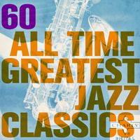 60 All Time Greatest Jazz Classics