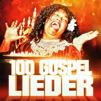 100 Gospel-Lieder (Die Anfänge der Soul-Musik)