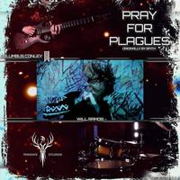 Pray For Plagues (feat. Will Ramos)