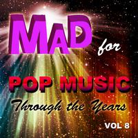 Mad for Pop Music Through the Years, Vol. 8