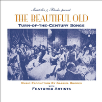 The Beautiful Old: Turn-Of-The-Century Songs