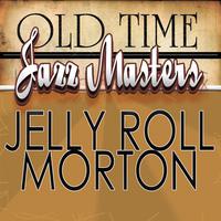 Old Time Jazz Masters - Jelly Roll Morton