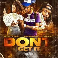 Don't Get It (feat. Tiffany Evans & Ayoo Kd)