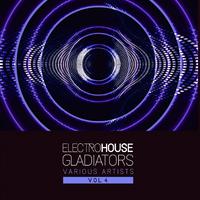 Electro House Gladiators, Vol. 4