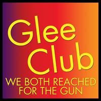 Glee Club: We Both Reached for the Gun