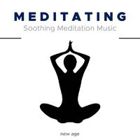 Meditating - Soothing Meditation Music