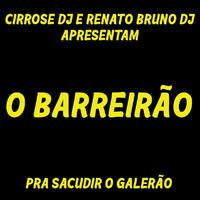 O Barreirão: Pra Sacudir O Galerão