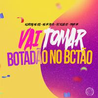 Vai Tomar Botada no Bctão