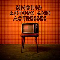 Singing actors and actresses