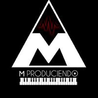 M Produciendo