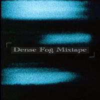 Dense Fog Mixtape