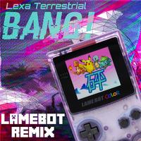 Bang! (Lamebot Remix)