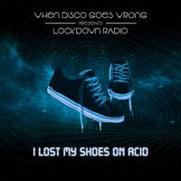 Lockdown Radio (I Lost My Shoes On Acid)