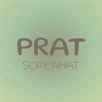 Prat Somewhat