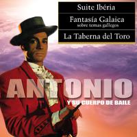 Suite Iberia / Fantasía Galaica / La Taberna del Toro (Antonio y Su Cuerpo de Baile)