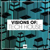 Visions of: Tech House, Vol. 50